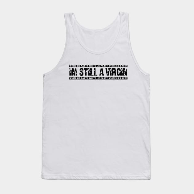 White lie party. I'm still a virgin! Design! Tank Top by VellArt